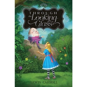 Through the Looking-Glass - (Alice's Adventures in Wonderland) by Lewis Carroll - 1 of 1