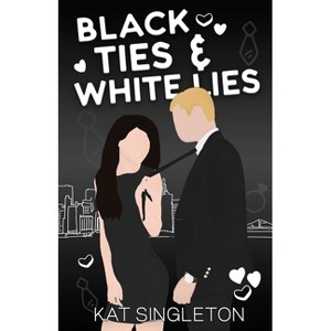 Black Ties and White Lies Illustrated Edition - by  Kat Singleton (Paperback) - 1 of 1
