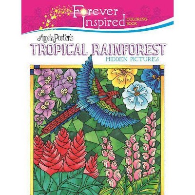 Forever Inspired Coloring Book: Angela Porter's Tropical Rainforest Hidden Pictures - (Forever Inspired Coloring Books) (Paperback)