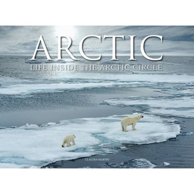 Arctic - by  Claudia Martin (Hardcover)