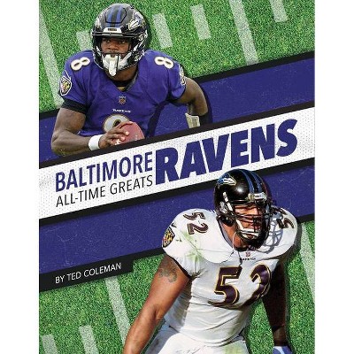 Baltimore Ravens All-Time Greats - by  Ted Coleman (Paperback)