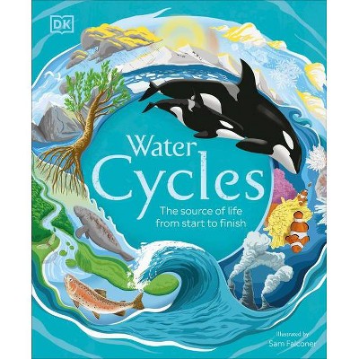Water Cycles - (DK Life Cycles) by  DK (Hardcover)