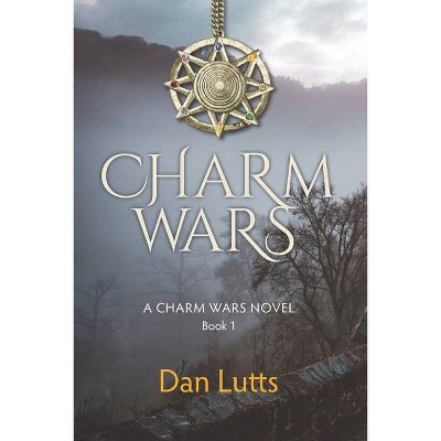 Charm Wars - by  Dan Lutts (Paperback)