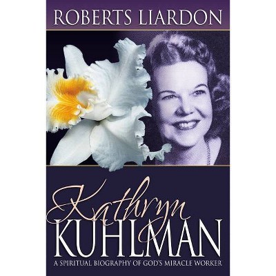 Kathryn Kuhlman - By Roberts Liardon (paperback) : Target