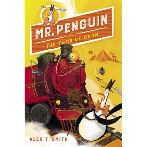Mr. Penguin and the Tomb of Doom - by  Alex T Smith (Hardcover) - 1 of 1