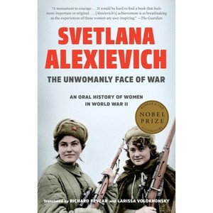 The Unwomanly Face of War - by  Svetlana Alexievich (Paperback) - 1 of 1