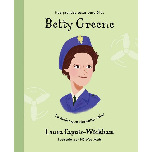 Betty Greene - By Laura Caputo-wickham (hardcover) : Target