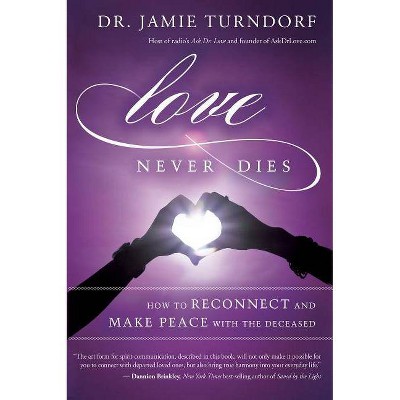 Love Never Dies - by  Jamie Turndorf (Paperback)