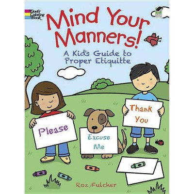 Mind Your Manners! - (Dover Coloring Books) by  Roz Fulcher (Paperback)