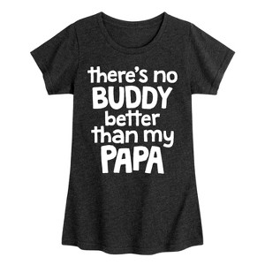 Girls' - Instant Message - No Buddy Like Papa Fitted Short Sleeve Graphic T-Shirt - 1 of 4