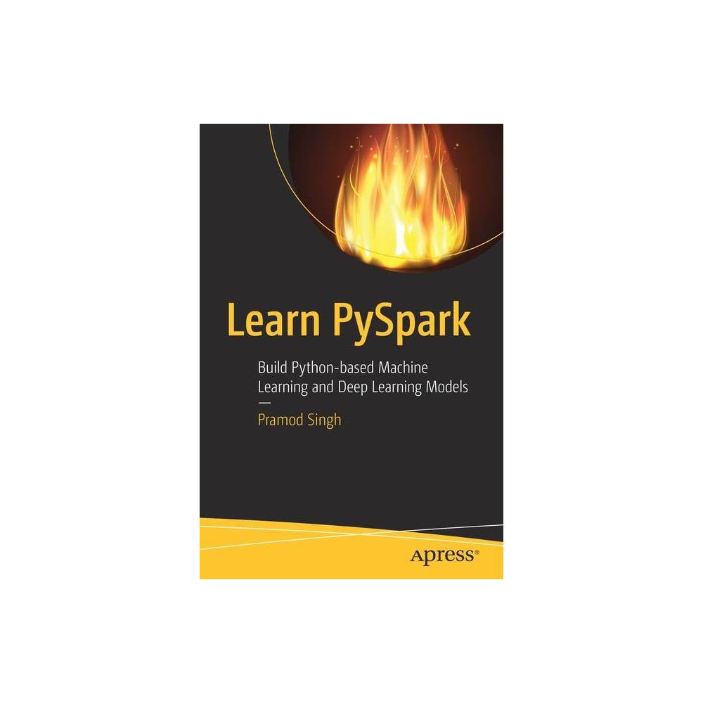 Learn Pyspark - by Pramod Singh (Paperback)