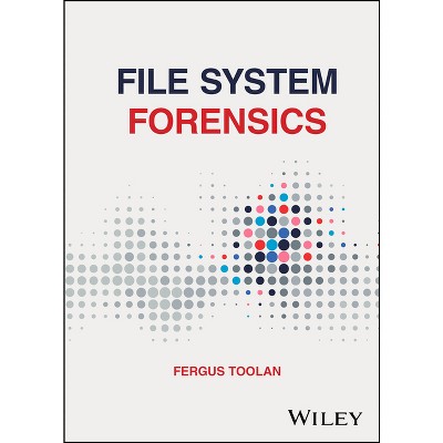 File System Forensics - by  Fergus Toolan (Hardcover)
