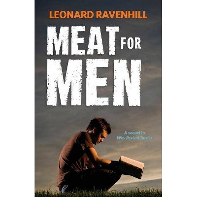 Meat for Men - by  Leonard Ravenhill (Paperback)