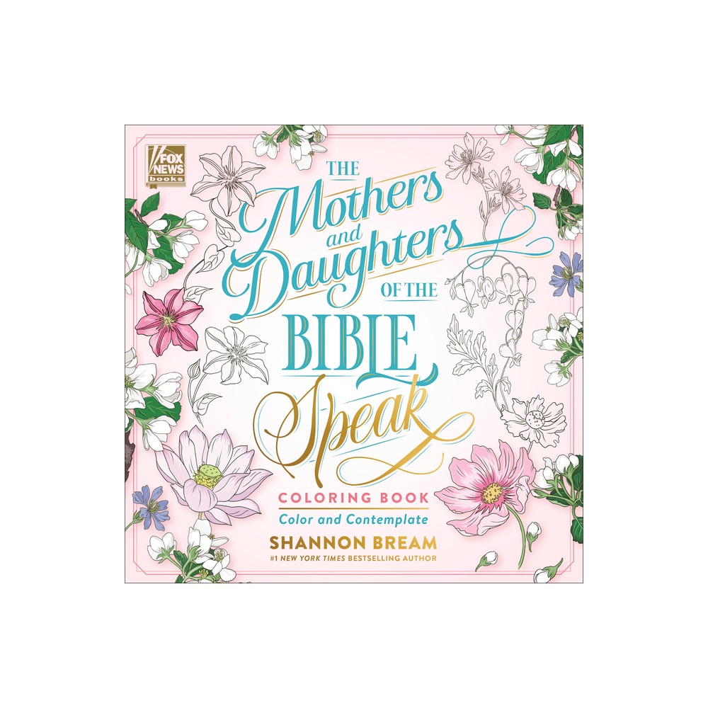 The Mothers and Daughters of the Bible Speak Coloring Book - (Women of the Bible Coloring Books) by Shannon Bream (Paperback)