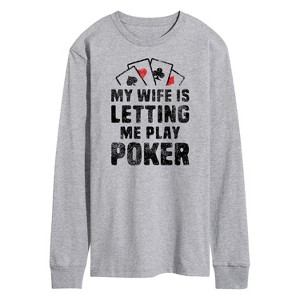 Men's - Instant Message - My Wife Is Letting Me Play Poker Long Sleeve Graphic T-Shirt - 1 of 4