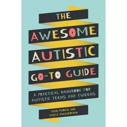 The Awesome Autistic Go-To Guide - by  Yenn Purkis & Tanya Masterman (Paperback)