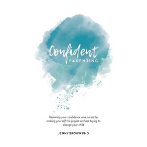 Confident Parenting - by  Jenny Brown (Paperback) - 1 of 1