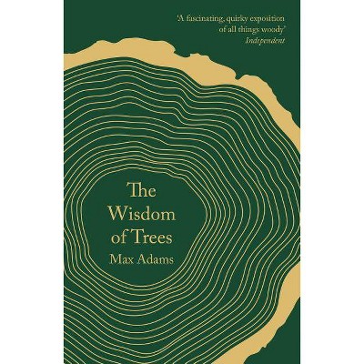  The Wisdom of Trees - by  Max Adams (Paperback) 