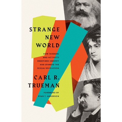 Strange New World - by  Carl R Trueman (Paperback)