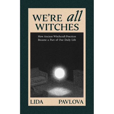 We're All Witches - by  Lida Pavlova (Paperback)