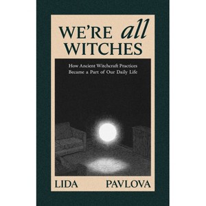 We're All Witches - by  Lida Pavlova (Paperback) - 1 of 1