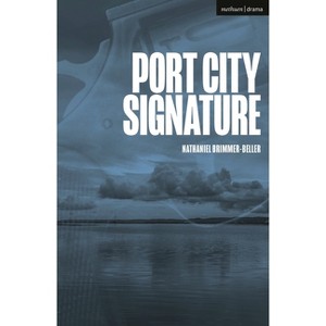 Port City Signature - (Modern Plays) by  Nathaniel Brimmer-Beller (Paperback) - 1 of 1
