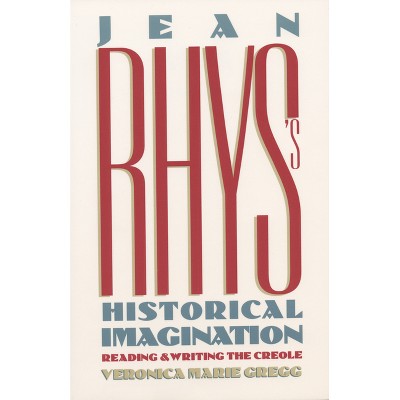 Jean Rhys's Historical Imagination - (History; 49) by  Veronica Marie Gregg (Paperback)