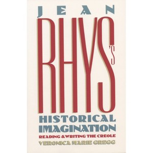 Jean Rhys's Historical Imagination - (History; 49) by  Veronica Marie Gregg (Paperback) - 1 of 1