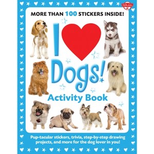 I Love Dogs! Activity Book - (I Love Activity Books) by  Walter Foster Creative Team (Paperback) - 1 of 1