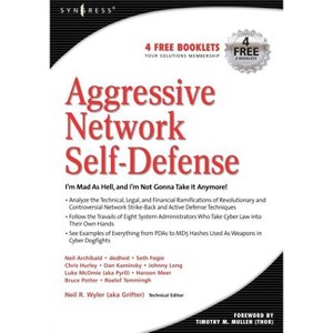 Aggressive Network Self-Defense - by  Neil R Wyler & Seth Fogie & Neil Archibald (Paperback) - 1 of 1