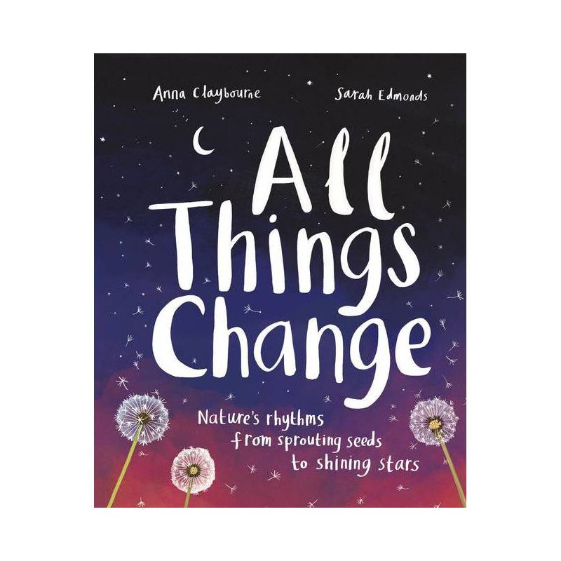 All Things Change - by  Anna Claybourne (Hardcover), 1 of 2