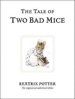 The Tale of Two Bad Mice - (Peter Rabbit) 100th Edition by  Beatrix Potter (Hardcover)