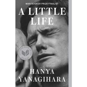 A Little Life - by Hanya Yanagihara