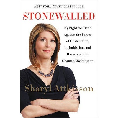 Stonewalled - by  Sharyl Attkisson (Paperback)