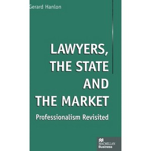 Lawyers, the State and the Market - (MacMillan Business) by  Gerard Hanlon (Hardcover) - 1 of 1