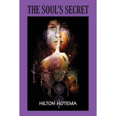 The Soul's Secret - by  Hilton Hotema (Paperback)