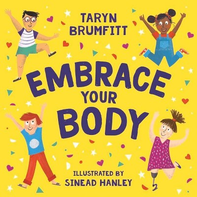 Embrace Your Body - by  Taryn Brumfitt (Hardcover)