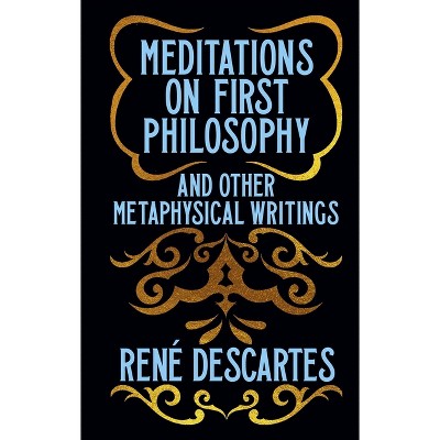 Meditations on First Philosophy and Other Metaphysical Writings - (Arcturus Ornate Classics) by  René Descartes (Hardcover)