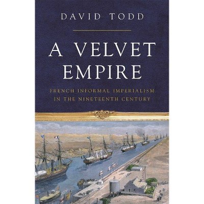 A Velvet Empire - (Histories of Economic Life) by  David Todd (Hardcover)