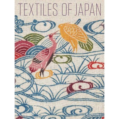 Textiles of Japan - by  Thomas Murray & Virginia Soensksen & Anna Jackson (Hardcover)