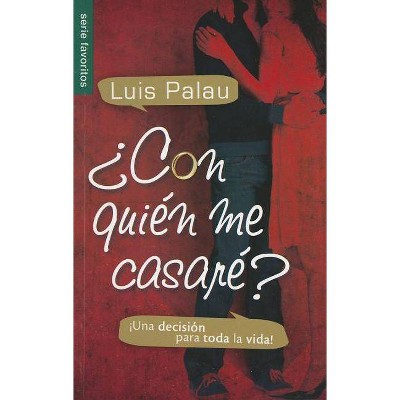 ¿Con Quién Me Casaré? - by  Luis Palau (Paperback)