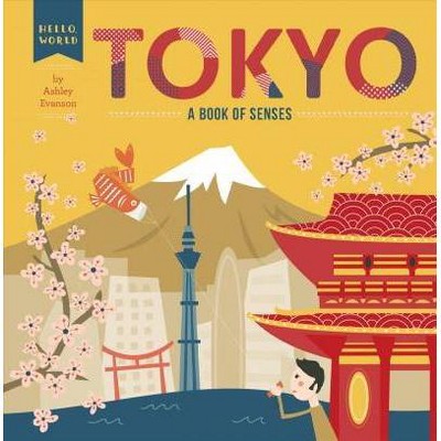 Tokyo - (Hello, World) by  Ashley Evanson (Board Book)