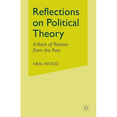 Reflections on Political Theory - by  N Wood (Paperback)