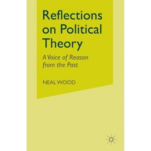 Reflections on Political Theory - by  N Wood (Paperback) - 1 of 1