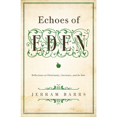 Echoes of Eden - by  Jerram Barrs (Paperback)