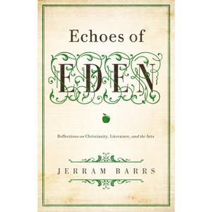 Echoes of Eden - by  Jerram Barrs (Paperback) - 1 of 1