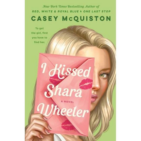 I Kissed Shara Wheeler - by Casey McQuiston (Hardcover) - image 1 of 1