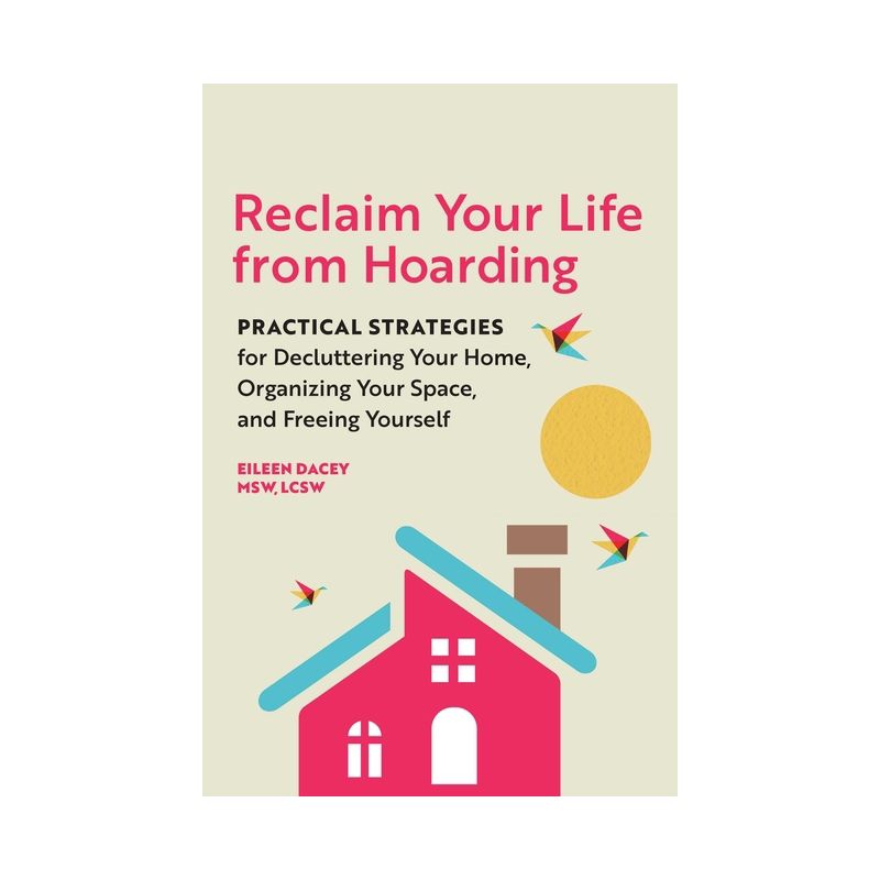 Reclaim Your Life from Hoarding - by  Eileen Dacey (Paperback), 1 of 2