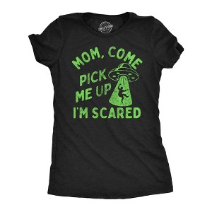 Womens Funny T Shirts Mom Come Pick Me Up Im Scared Sarcastic UFO Tee For Ladies - Crazy Dog Women's T Shirt - 1 of 4