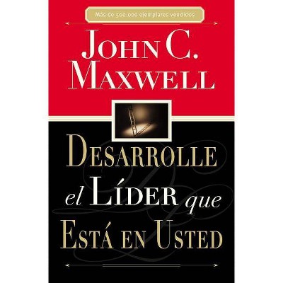 Desarrolle El Líder Que Está En Usted - by  John C Maxwell (Paperback)